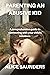 Parenting An Abusive Kid by Alice Saunders