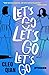 Let's Go Let's Go Let's Go