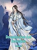 Decomposition And Recreation: Isekai Martial System Cultivation Book 1