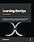 Learning DevOps: A comprehensive guide to accelerating DevOps culture adoption with Terraform, Azure DevOps, Kubernetes, and Jenkins, 2nd Edition