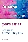 Amarse para amar: Las alas del desapego (Spanish Edition)