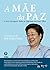 A Mãe da Paz - E Deus Enxugará Todas As Lágrimas Dos Seus Olhos by Hak Ja Han Moon
