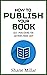 How to Publish Your Book: S...