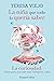 La niña que todo lo quería saber. La curiosidad: claves para una vida más inteligente y feliz: La curiosidad: claves para una vida más inteligente y feliz