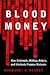 Blood Money: How Criminals,...
