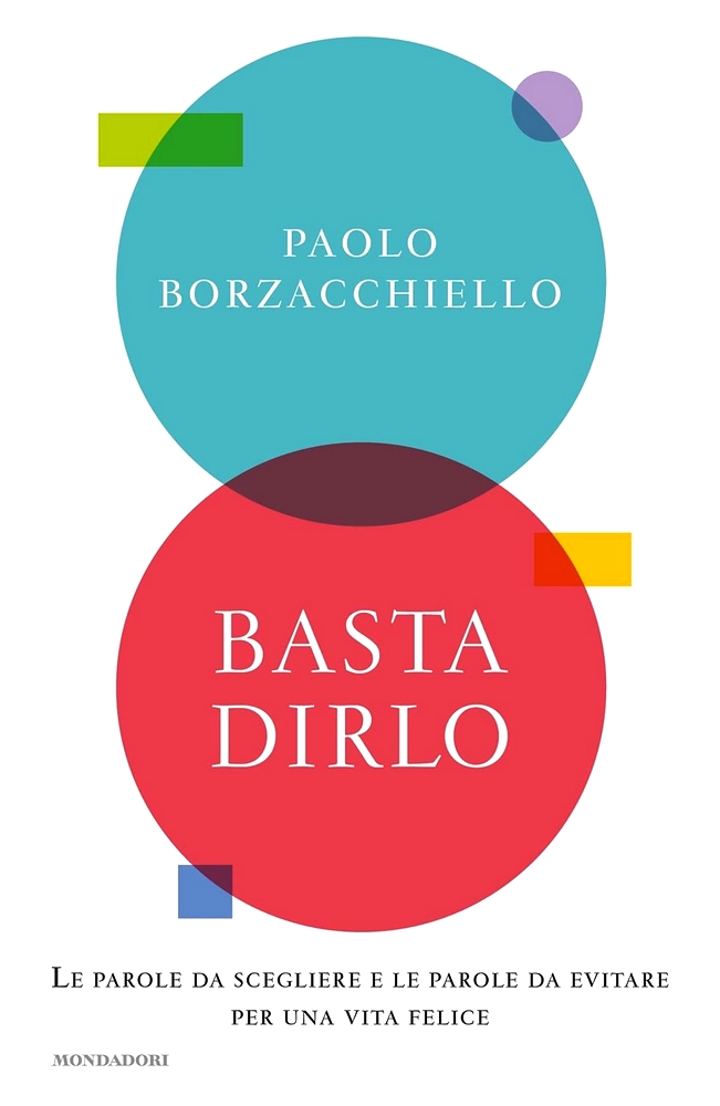 Basta dirlo. Le parole da scegliere e le parole da evitare per una vita felice (Hardcover)