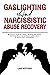 Gaslighting and Narcissistic Abuse Recovery: Narcissism in All Its Shades | Healing From Hidden Emotional Abuse, Manipulation, Codependency & Abusive Toxic Relationships (Empath and Narcissist)