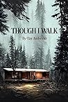 Though I Walk