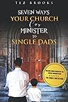 Seven Ways Your Church Can Minister To Single Dads