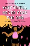 Why You'll Never Find the One: And Why It Doesn't Matter