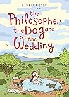 The Philosopher, the Dog and the Wedding by Barbara Stok