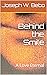 Behind the Smile: A Love Et...