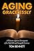 Aging Gracelessly: A Reluct...
