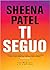 Ti seguo by Sheena Patel