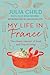 My Life in France: The Classic Memoir Of Food And French Living