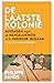 De laatste kolonie. Misdaden tegen de menselijkheid in de Ind... by Philippe Sands