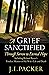 A Grief Sanctified: Through Sorrow to Eternal Hope