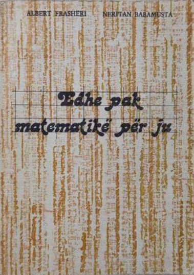 Edhe pak matematikë për ju : për punë të pavarur në lëndën e matematikës me nxënësit e shkollës 8-vjeçare dhe të klasës së parë të shkollës së mesme