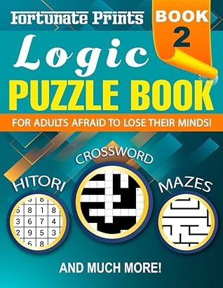 Logic Puzzle Book 2: For Adults Afraid to Lose Their Minds! | 500 Puzzles with Directions + Answers | Sudoku, Crosswords, Word Scramble, Cryptograms, ... Books For Adults Afraid To Lose Their Minds)