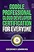 Google Professional Cloud Developer Certification for Everyone: Questions and Answers With Explanation (Google Professional Cloud Developer Certification Exam Preparation Book 1)