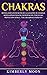 Chakras: Desvelando los Sec...