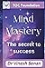 Mind Mastery- The Secret to...