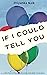 If I could tell you : A col...