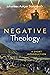 Negative Theology: A Short Introduction