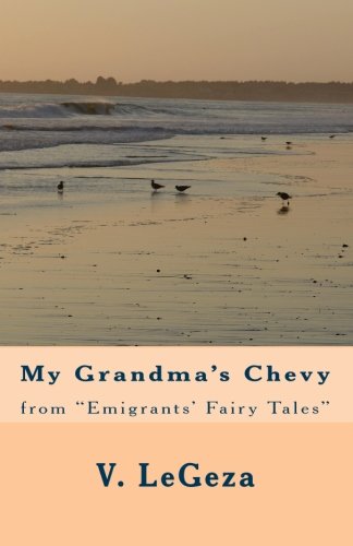 My Grandma's Chevy: from "Emigrants' Fairy Tales" (Volume 1)
