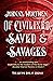 Of Civilized, Saved and Sav...