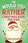 The Would You Rather Christmas Book for Kids by Matthew Outerbridge