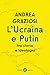 L'Ucraina e Putin tra storia e ideologia by Andrea Graziosi