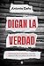 Digan la verdad: Memorias de un periodista y apuntes sobre un oficio en peligro de extinción