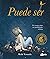 Puede ser: Un cuento sobre tus posibilidades infinitas