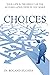 Choices: Your Life is the Result of the Accumulated Choices You Make