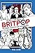 The Birth and Impact of Britpop by Paul Laird
