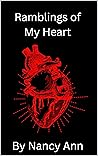 Ramblings of My Heart by Nancy Ann Creed