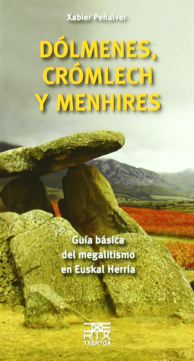 Dólmenes, crómlech y menhires: Guía básica del megalitismo en Euskal Herria (Paperback)