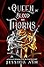 A Queen of Blood and Thorns...