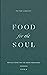 Food for the Soul: Reflections on the Mass Readings (Cycle A) (Food for the Soul Series Book 1)