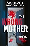 The Wrong Mother by Charlotte Duckworth
