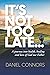 It's Not Too Late... by Daniel Connors