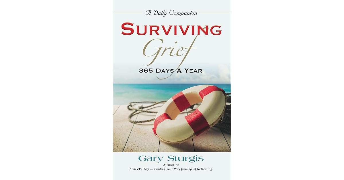 SURVIVING GRIEF 365 Days a Year by Gary Sturgis