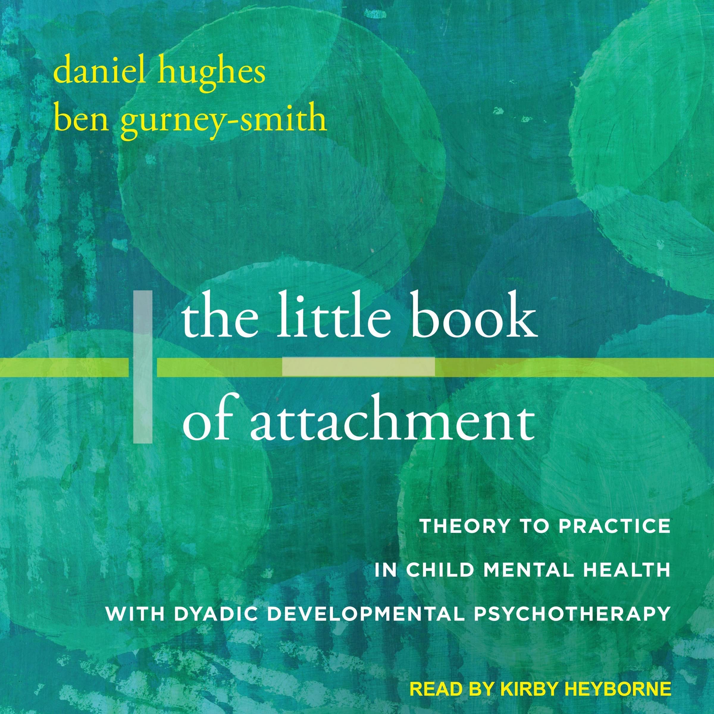 The Little Book of Attachment: Theory to Practice in Child Mental Health With Dyadic Developmental Psychotherapy (Audio CD)
