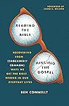 Reading the Bible, Missing the Gospel: Recovering from (Shockingly Common) Ways We Get the Bible Wrong in our Everyday Lives Book cover for Reading the Bible, Missing the Gospel: Recovering from (Shockingly Common) Ways We Get the Bible Wrong in our Everyday Lives