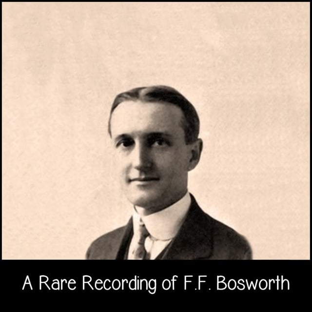 A Rare Recording of F.F. Bosworth