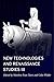 New Technologies and Renaissance Studies III (Volume 9) (New Technologies in Medieval and Renaissance Studies)