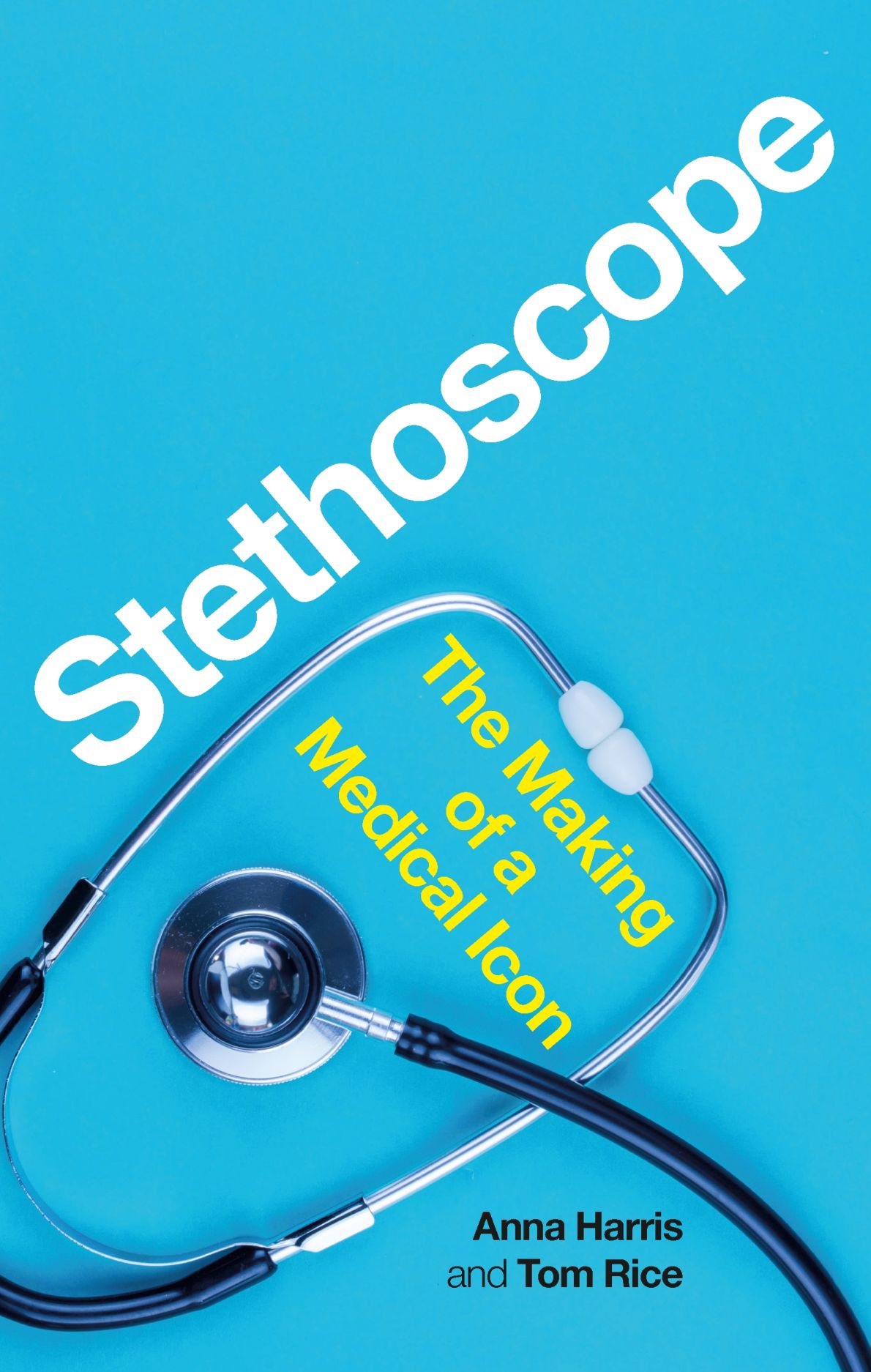Stethoscope: The Making of a Medical Icon (Hardcover)