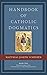 Handbook of Catholic Dogmat...