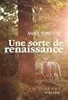 Une sorte de renaissance by Anaël Turcotte